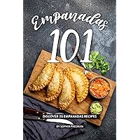 Empanadas 101: Discover 25 Empanadas Recipes Empanadas 101: Discover 25 Empanadas Recipes Kindle Paperback
