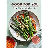 Good for You: Bold Flavors with Benefits100 recipes for gluten-free, dairy-free, vegetarian, and vegan diets Good for You: Bold Flavors with Benefits100 recipes for gluten-free, dairy-free, vegetarian, and vegan diets Kindle Hardcover