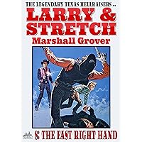 Larry and Stretch 8: The Fast Right Hand (A Larry and Stretch Western) Larry and Stretch 8: The Fast Right Hand (A Larry and Stretch Western) Kindle