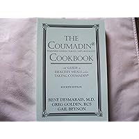 The Coumadin Cookbook: A Guide to Healthy Meals when Taking Coumadin The Coumadin Cookbook: A Guide to Healthy Meals when Taking Coumadin Perfect Paperback Kindle