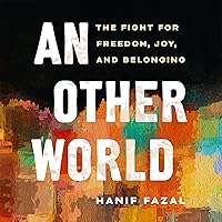 An Other World: The Fight for Freedom, Joy, and Belonging An Other World: The Fight for Freedom, Joy, and Belonging Audible Audiobook Paperback Kindle
