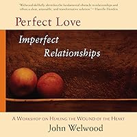 Perfect Love, Imperfect Relationships: Healing the Wound of the Heart Perfect Love, Imperfect Relationships: Healing the Wound of the Heart Audible Audiobook Paperback Kindle Hardcover Audio CD