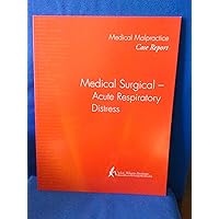 Medical Malpractice Case Report. Medical Surgical - Acute Respiratory Distress