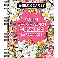 Brain Games - Calm: Crossword Puzzles - Large Print (Brain Games Large Print) Brain Games - Calm: Crossword Puzzles - Large Print (Brain Games Large Print) Spiral-bound
