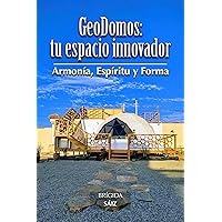 GeoDomos: tu espacio innovador: Armonía, Espíritu y Forma (Spanish Edition)