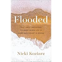 Flooded: The 5 Best Decisions to Make When Life Is Hard and Doubt Is Rising Flooded: The 5 Best Decisions to Make When Life Is Hard and Doubt Is Rising Paperback Kindle Audible Audiobook Hardcover Spiral-bound Audio CD