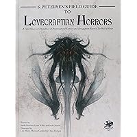 S. Petersen's Field Guide to Lovecraftian Horrors: A Field Observer's Handbook of Preternatural Entities and Beings from Beyond the Wall of Sleep (Call of Cthulhu Roleplaying) S. Petersen's Field Guide to Lovecraftian Horrors: A Field Observer's Handbook of Preternatural Entities and Beings from Beyond the Wall of Sleep (Call of Cthulhu Roleplaying) Hardcover