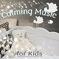 Calming Music for Kids – Soothing Music for Babies, Baby Music Calming Nature Sounds for Newborn Sleep, Baby Sleep, Relaxing Music for Baby to Stop Crying, Fall Asleep and Sleep Through the Night Calming Music for Kids – Soothing Music for Babies, Baby Music Calming Nature Sounds for Newborn Sleep, Baby Sleep, Relaxing Music for Baby to Stop Crying, Fall Asleep and Sleep Through the Night MP3 Music
