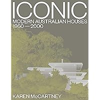 Iconic: Modern Australian houses 1950-2000 Iconic: Modern Australian houses 1950-2000 Kindle Hardcover
