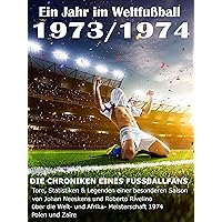 Ein Jahr im Weltfußball 1973 / 1974: Tore, Statistiken & Legenden einer Fußball-Saison im Weltfußball (German Edition) Ein Jahr im Weltfußball 1973 / 1974: Tore, Statistiken & Legenden einer Fußball-Saison im Weltfußball (German Edition) Kindle