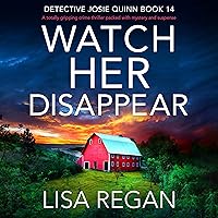 Watch Her Disappear: Detective Josie Quinn, Book 14 Watch Her Disappear: Detective Josie Quinn, Book 14 Kindle Audible Audiobook Paperback