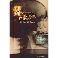 Reversing chronic disease: Getting well again Reversing chronic disease: Getting well again Hardcover