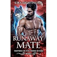 The Runaway Mate: A Rejected Mate Shifter Romance (Shifters of the Three Rivers Book 1) The Runaway Mate: A Rejected Mate Shifter Romance (Shifters of the Three Rivers Book 1) Kindle Paperback