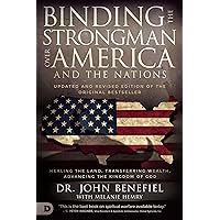 Binding the Strongman Over America and the Nations: Healing the Land, Transferring Wealth, and Advancing the Kingdom of God Binding the Strongman Over America and the Nations: Healing the Land, Transferring Wealth, and Advancing the Kingdom of God Paperback Kindle Audible Audiobook Hardcover