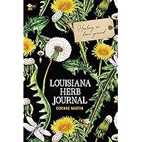 Louisiana Herb Journal: Healing on Home Ground Louisiana Herb Journal: Healing on Home Ground Paperback Kindle