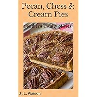 Pecan, Chess & Cream Pies: Southern Trinity of Pies! (Southern Cooking Recipes) Pecan, Chess & Cream Pies: Southern Trinity of Pies! (Southern Cooking Recipes) Kindle Paperback