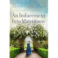 An Inducement into Matrimony: A Collection of Romantic Short Stories Inspired by Jane Austen's Pride and Prejudice An Inducement into Matrimony: A Collection of Romantic Short Stories Inspired by Jane Austen's Pride and Prejudice Kindle Paperback