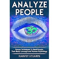Analyze People: Learn How To Read People, Their Body Language And Personalilty Type. (Analyze People, Human Psycology, Speed Reading People, Mind Management, Influence People, Cold Reading, Lying ) Analyze People: Learn How To Read People, Their Body Language And Personalilty Type. (Analyze People, Human Psycology, Speed Reading People, Mind Management, Influence People, Cold Reading, Lying ) Kindle Audible Audiobook Paperback
