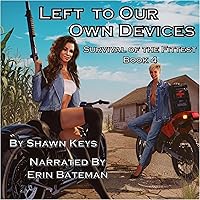 Left to Our Own Devices: Survival of the Fittest, Book 4 Left to Our Own Devices: Survival of the Fittest, Book 4 Audible Audiobook Kindle Paperback