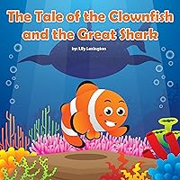 The Tale of the Clownfish and the Great Shark (Fun Rhyming Children's Books) The Tale of the Clownfish and the Great Shark (Fun Rhyming Children's Books) Kindle