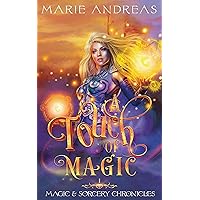 A Touch of Magic: A romantic fantasy (Magic & Sorcery Chronicles Book 1) A Touch of Magic: A romantic fantasy (Magic & Sorcery Chronicles Book 1) Kindle Paperback