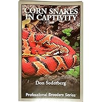 Corn Snakes in Captivity (Professional Breeders Series) Corn Snakes in Captivity (Professional Breeders Series) Paperback Kindle