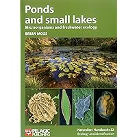 Ponds and Small Lakes: Microorganisms and Freshwater Ecology (Naturalists' Handbooks) Ponds and Small Lakes: Microorganisms and Freshwater Ecology (Naturalists' Handbooks) Paperback Kindle