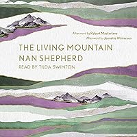 The Living Mountain: A Celebration of the Cairngorm Mountains of Scotland The Living Mountain: A Celebration of the Cairngorm Mountains of Scotland Paperback Audible Audiobook Kindle Hardcover Audio CD