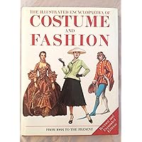 The Illustrated Encyclopedia Of Costume And Fashion: From 1066 To The Present The Illustrated Encyclopedia Of Costume And Fashion: From 1066 To The Present Hardcover