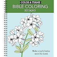 Color & Frame - Bible Coloring: Hymns (Adult Coloring Book) Color & Frame - Bible Coloring: Hymns (Adult Coloring Book) Spiral-bound