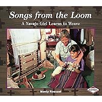 Songs from the Loom: A Navajo Girl Learns to Weave (We Are Still Here: Native Americans Today) Songs from the Loom: A Navajo Girl Learns to Weave (We Are Still Here: Native Americans Today) Paperback Library Binding Mass Market Paperback