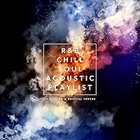 R&B Chill Soul Acoustic Playlist: 14 Chilled and Soulful Tracks R&B Chill Soul Acoustic Playlist: 14 Chilled and Soulful Tracks MP3 Music