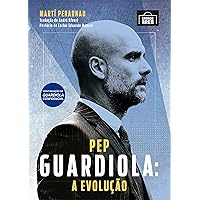 Pep Guardiola: A evolução (Portuguese Edition) Pep Guardiola: A evolução (Portuguese Edition) Kindle Paperback
