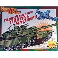 How To Draw Tanks And Other Fighting Machines How To Draw Tanks And Other Fighting Machines Hardcover