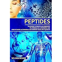 Peptides: The Secret of Health and Longevity. The Formula for a Youthful Life. How Vitamins and Minerals Can Improve Your Life’s Quality (Body Rejuvenation, ... Wellness Definition) (Health Books Book 1) Peptides: The Secret of Health and Longevity. The Formula for a Youthful Life. How Vitamins and Minerals Can Improve Your Life’s Quality (Body Rejuvenation, ... Wellness Definition) (Health Books Book 1) Kindle Paperback Hardcover