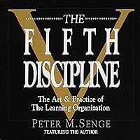 The Fifth Discipline: The Art and Practice of the Learning Organization The Fifth Discipline: The Art and Practice of the Learning Organization Audible Audiobook Kindle Paperback Hardcover Audio CD