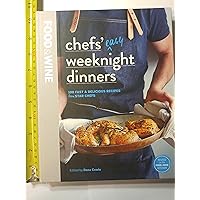 Chefs' Easy Weeknight Dinners: 100 fast & delicious recipes from star chefs Chefs' Easy Weeknight Dinners: 100 fast & delicious recipes from star chefs Hardcover