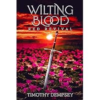 Wilting Blood: Red Revival (Wilting Blood Series Book 1) Wilting Blood: Red Revival (Wilting Blood Series Book 1) Kindle Paperback