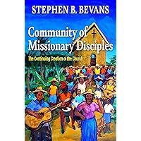 Community of Missionary Disciples: The Continuing Creation of the Church (American Society of Missiology Series) Community of Missionary Disciples: The Continuing Creation of the Church (American Society of Missiology Series) Paperback Kindle