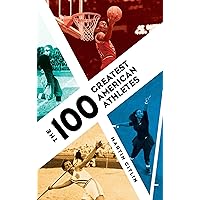 The 100 Greatest American Athletes The 100 Greatest American Athletes Kindle Hardcover