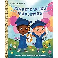 Kindergarten Graduation!: A Book for Soon-to-Be First Graders (Little Golden Book) Kindergarten Graduation!: A Book for Soon-to-Be First Graders (Little Golden Book) Hardcover Kindle