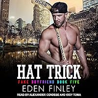 Hat Trick: Fake Boyfriend Series, Book 5 Hat Trick: Fake Boyfriend Series, Book 5 Audible Audiobook Kindle Paperback Hardcover Audio CD