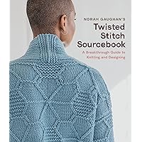 Norah Gaughan’s Twisted Stitch Sourcebook: A Breakthrough Guide to Knitting and Designing Norah Gaughan’s Twisted Stitch Sourcebook: A Breakthrough Guide to Knitting and Designing Hardcover Kindle