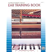 Alfred's Basic Adult Piano Course Ear Training, Bk 1 (Alfred's Basic Adult Piano Course, Bk 1) Alfred's Basic Adult Piano Course Ear Training, Bk 1 (Alfred's Basic Adult Piano Course, Bk 1) Paperback Kindle