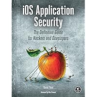 iOS Application Security: The Definitive Guide for Hackers and Developers iOS Application Security: The Definitive Guide for Hackers and Developers Paperback Kindle