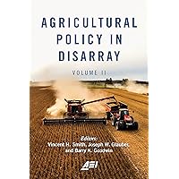 Agricultural Policy in Disarray: Volume 2 (American Enterprise Institute, Volume II) Agricultural Policy in Disarray: Volume 2 (American Enterprise Institute, Volume II) Hardcover Paperback