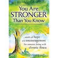 You Are Stronger Than You Know ...words of hope and encouragement for someone living with a chronic illness (A Blue Mountain Arts Collection), An Inspiring and Uplifting Gift Book You Are Stronger Than You Know ...words of hope and encouragement for someone living with a chronic illness (A Blue Mountain Arts Collection), An Inspiring and Uplifting Gift Book Paperback