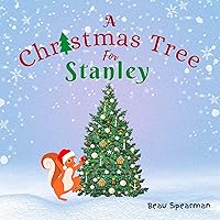 A Christmas Tree For Stanley : A Tale of Friendhsip and Holiday Magic (Friendship Series)