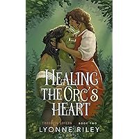Healing the Orc's Heart (Trollkin Lovers Book 2) Healing the Orc's Heart (Trollkin Lovers Book 2) Kindle Paperback