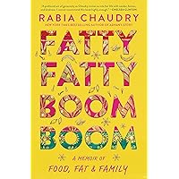 Fatty Fatty Boom Boom: A Memoir of Food, Fat, and Family Fatty Fatty Boom Boom: A Memoir of Food, Fat, and Family Kindle Audible Audiobook Paperback Hardcover Audio CD